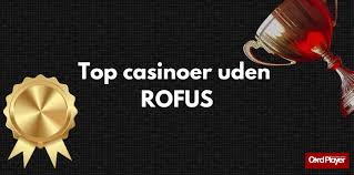 Danmark Casinoer Uden Rufus Sikkerhed og Spiloplevelser Danmark Casinoer Uden Rufus Sikkerhed og Spiloplevelser